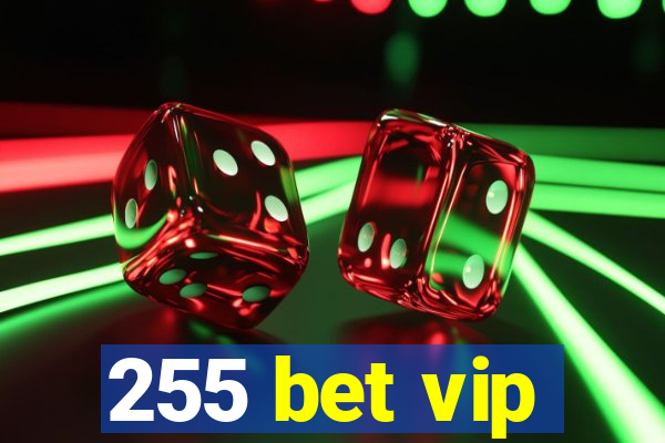 255 bet vip